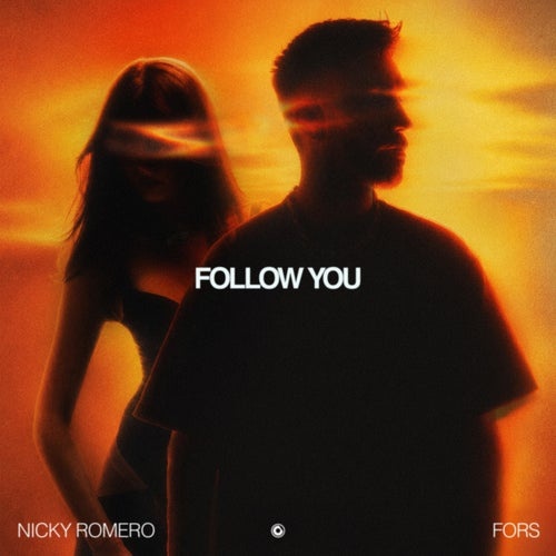 Nicky Romero, FORS - Nicky Romero & FORS - Follow You (Extended Mix)
