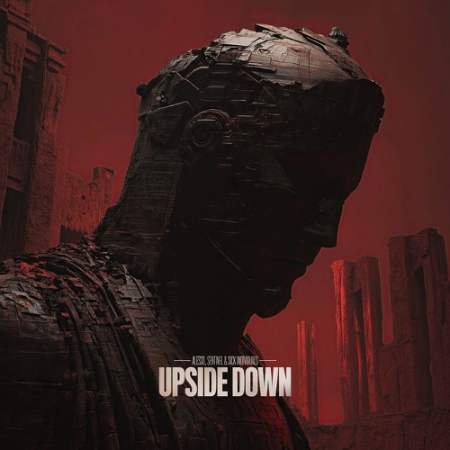 Alesso, Sick Individuals, Sentinel - Alesso, Sentinel & SICK INDIVIDUALS - Upside Down (Extended Mix)