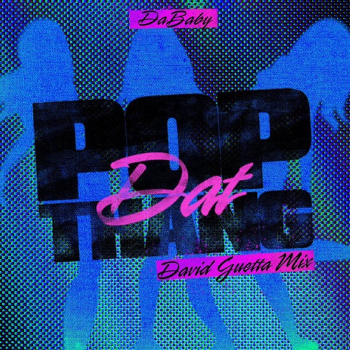 David Guetta, DaBaby - POP DAT THANG (David Guetta Mix - Extended)