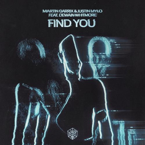 Justin Mylo, Dewain Whitmore, Martin Garrix - Martin Garrix & Justin Mylo feat. Dewain Whitmore - Find You (Extended Mix)