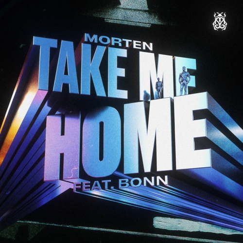 Bonn, MORTEN - MORTEN feat. Bonn - Take Me Home (Extended Mix)