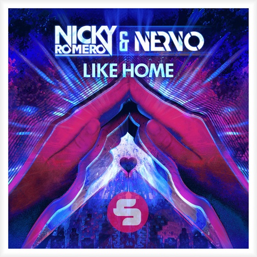Nicky Romero, NERVO - Like Home - NERVO & Nicky Romero