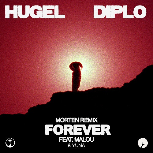 Hugel, Diplo, MORTEN - HUGEL, Diplo (feat. Malou & Yuna) - Forever (MORTEN Remix)