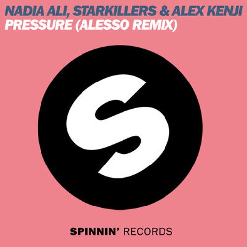 Nadia Ali, Starkillers - Nadia Ali, Starkillers & Alex Kenji - Pressure (Alesso Remix)