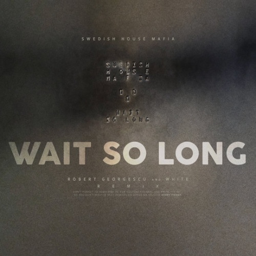 Swedish House Mafia - Swedish House Mafia - Wait So Long (Extended Mix)