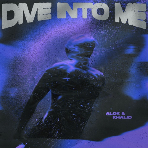 Khalid, Alok - Alok & Khalid - Dive Into Me [Extended Mix]