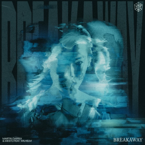 Mesto, Wilhelm, Martin Garrix - Martin Garrix & Mesto feat. WILHELM - Breakaway (Extended Mix)