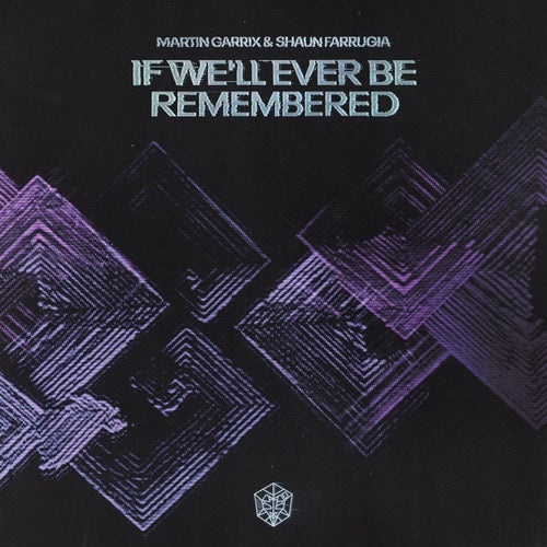 Shaun Farrugia, Martin Garrix - Martin Garrix, Shaun Farrugia - If We’ll Ever Be Remembered (Extended Mix)