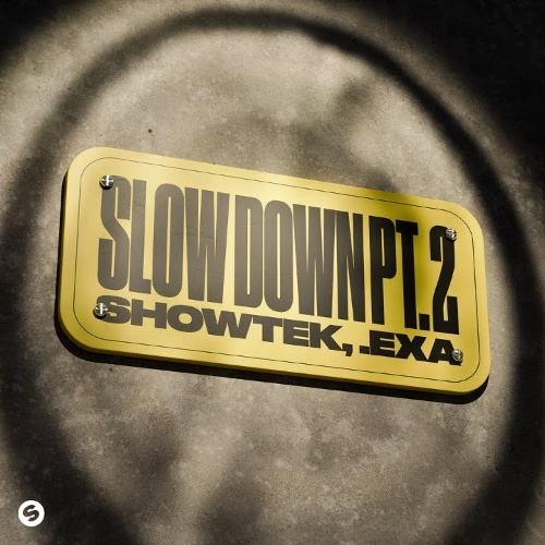 Showtek - Showtek, .EXA - Slow Down Pt. 2 (Extended Mix)